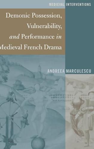 Cover image for Demonic Possession, Vulnerability, and Performance in Medieval French Drama