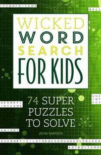 Cover image for Wicked Word Search for Kids: 74 Super Puzzles to Solve