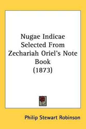 Cover image for Nugae Indicae Selected From Zechariah Oriel's Note Book (1873)