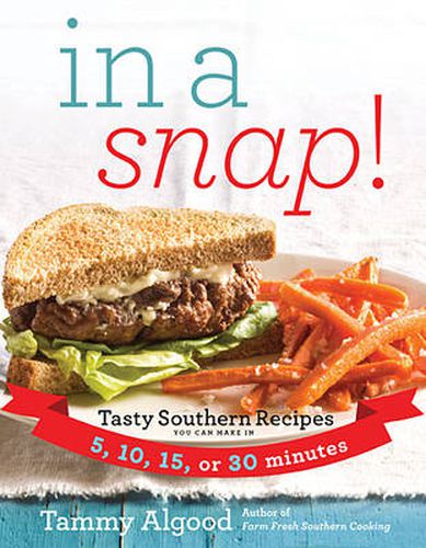 Cover image for In a Snap!: Tasty Southern Recipes You Can Make in 5, 10, 15, or 30 Minutes