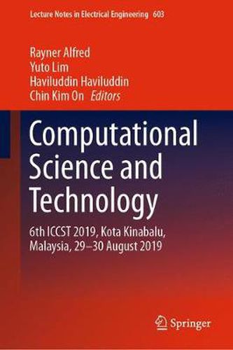 Cover image for Computational Science and Technology: 6th ICCST 2019, Kota Kinabalu, Malaysia, 29-30 August 2019