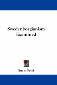 Cover image for Swedenborgianism Examined