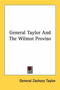 Cover image for General Taylor and the Wilmot Proviso