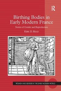 Cover image for Birthing Bodies in Early Modern France: Stories of Gender and Reproduction