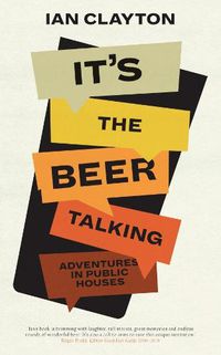 Cover image for It's The Beer Talking: Adventures in Public Houses