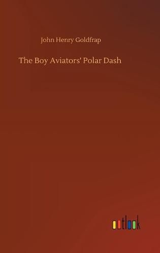 Cover image for The Boy Aviators' Polar Dash