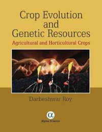 Cover image for Crop Evolution and Genetic Resources: Agricultural and Horticultural Crops