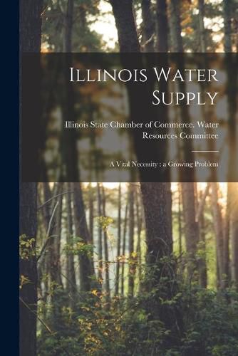 Cover image for Illinois Water Supply: a Vital Necessity: a Growing Problem