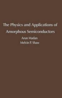 Cover image for The Physics and Applications of Amorphous Semiconductors