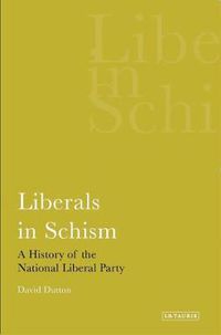 Cover image for Liberals in Schism: A History of the National Liberal Party