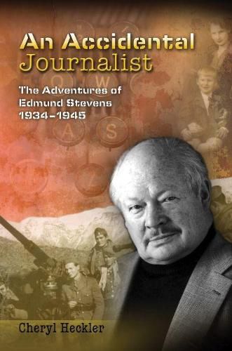 Cover image for An Accidental Journalist: The Adventures of Edmund Stevens, 1934-1945