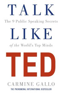 Cover image for Talk Like TED: The 9 Public Speaking Secrets of the World's Top Minds