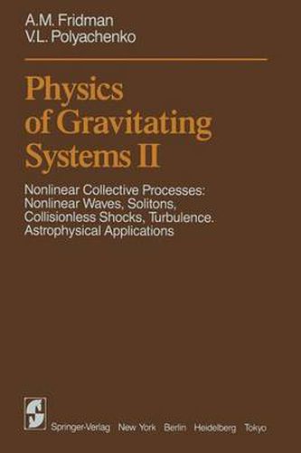 Cover image for Physics of Gravitating Systems II: Nonlinear Collective Processes: Nonlinear Waves, Solitons, Collisionless Shocks, Turbulence. Astrophysical Applications