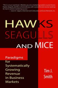 Cover image for Hawks, Seagulls, and Mice: Paradigms for Systematically Growing Revenue in Business Markets