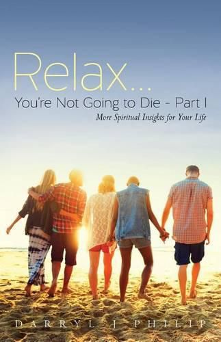 Cover image for Relax...You're Not Going to Die - Part I: More Spiritual Insights for Your Life