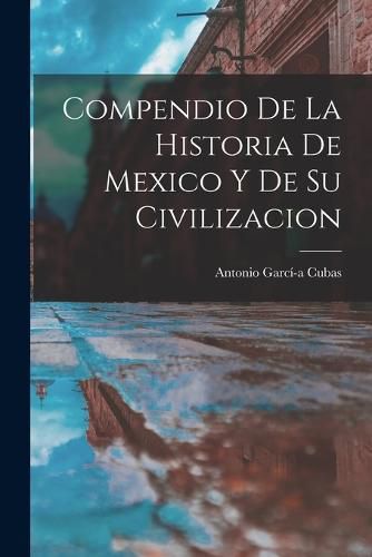 Cover image for Compendio de la Historia de Mexico y de su Civilizacion