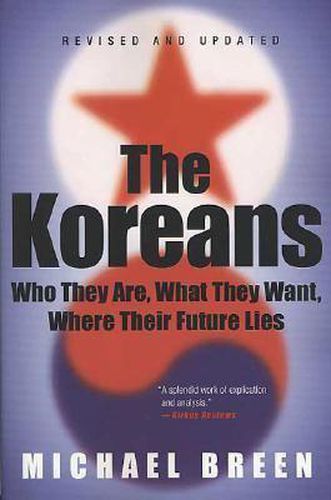 Cover image for The Koreans: Who They Are, What They Want, Where Their Future Lies