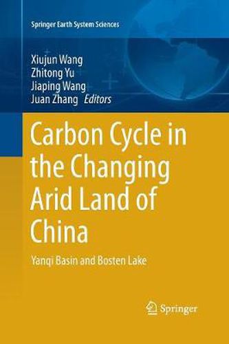 Cover image for Carbon Cycle in the Changing Arid Land of China: Yanqi Basin and Bosten Lake