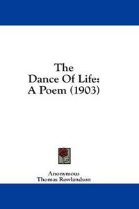 Cover image for The Dance of Life: A Poem (1903)