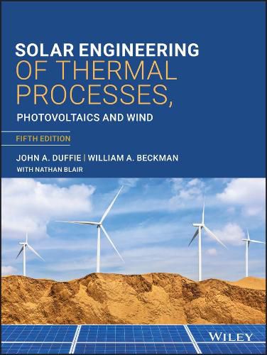 Solar Engineering of Thermal Processes, Photovoltaics and Wind