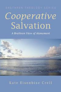 Cover image for Cooperative Salvation: A Brethren View of Atonement