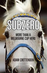 Cover image for Subzero: More than a Melbourne Cup Hero