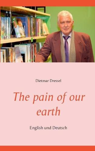 Cover image for The pain of our earth: English und Deutsch