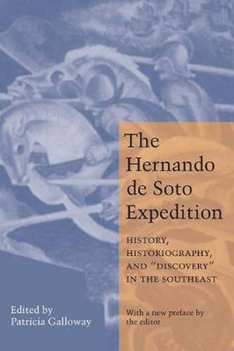 Cover image for The Hernando de Soto Expedition: History, Historiography, and  Discovery  in the Southeast