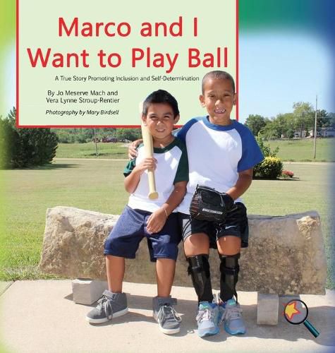 Cover image for Marco and I Want To Play Ball: A True Story Promoting Inclusion and Self-Determination