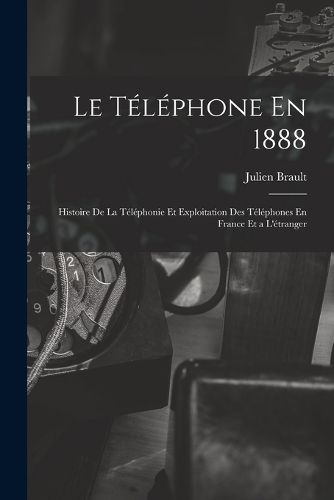 Cover image for Le Telephone En 1888