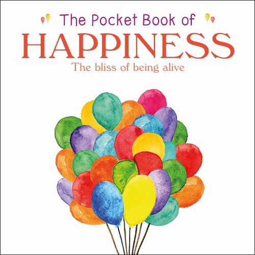 Cover image for The Pocket Book of Happiness: The Bliss of Being Alive