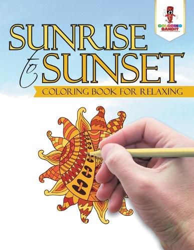 Sunrise to Sunset: Coloring Book for Relaxing