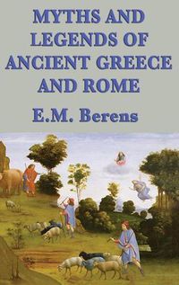 Cover image for Myths and Legends of Ancient Greece and Rome