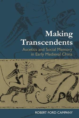 Cover image for Making Transcendents: Ascetics and Social Memory in Early Medieval China