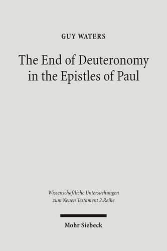 Cover image for The End of Deuteronomy in the Epistles of Paul