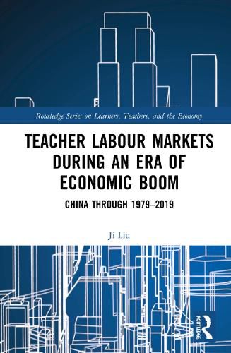 Cover image for Teacher Labour Markets during an Era of Economic Boom: China through 1979-2019