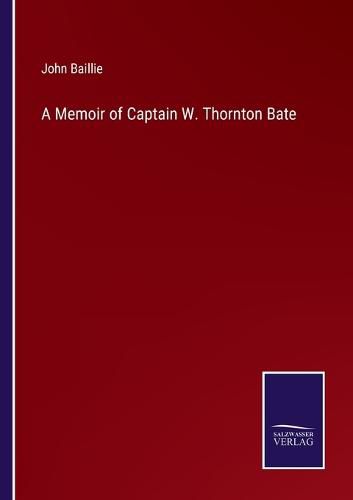 Cover image for A Memoir of Captain W. Thornton Bate