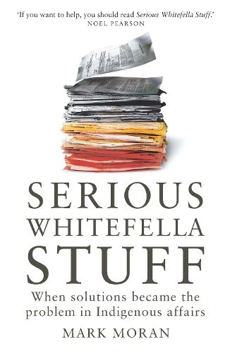 Cover image for Serious Whitefella Stuff: When solutions became the problem in Indigenous affairs