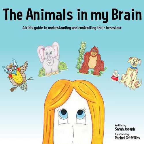 Cover image for The Animals in my Brain: A kid's guide to understanding and controlling their behaviour