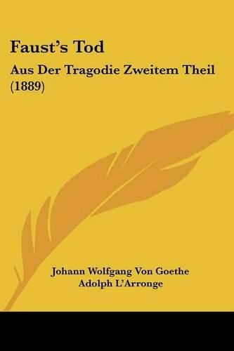 Cover image for Faust's Tod: Aus Der Tragodie Zweitem Theil (1889)