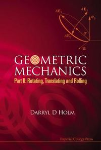 Cover image for Geometric Mechanics, Part Ii: Rotating, Translating And Rolling