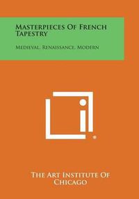 Cover image for Masterpieces of French Tapestry: Medieval, Renaissance, Modern