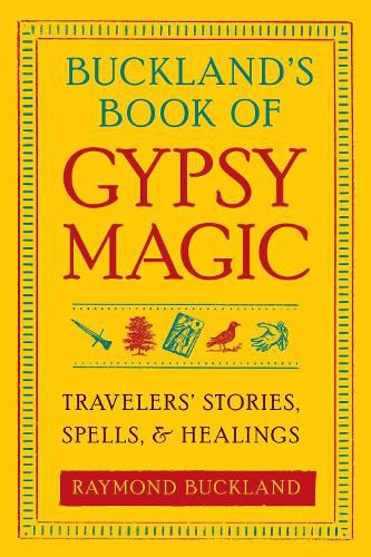 Cover image for Buckland'S Book of Gypsy Magic: Travelers' Stories, Spells, and Healings