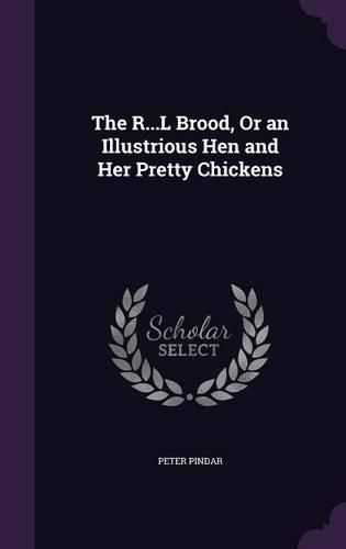 Cover image for The R...L Brood, or an Illustrious Hen and Her Pretty Chickens