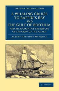 Cover image for A Whaling Cruise to Baffin's Bay and the Gulf of Boothia, and an Account of the Rescue of the Crew of the Polaris