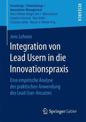 Cover image for Integration von Lead Usern in die Innovationspraxis: Eine empirische Analyse der praktischen Anwendung des Lead User-Ansatzes