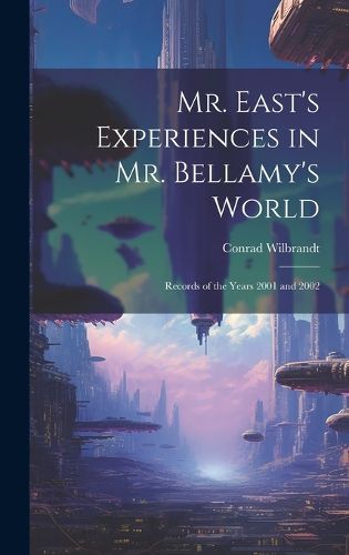 Cover image for Mr. East's Experiences in Mr. Bellamy's World