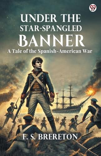 Cover image for Under The Star-Spangled BannerA Tale of the Spanish-American War (Edition1)