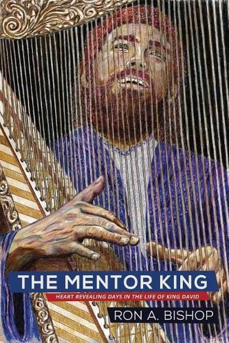 The Mentor King: Heart Revealing Days in the Life of King David