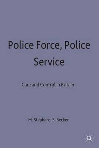 Cover image for Police Force, Police Service: Care and Control in Britain